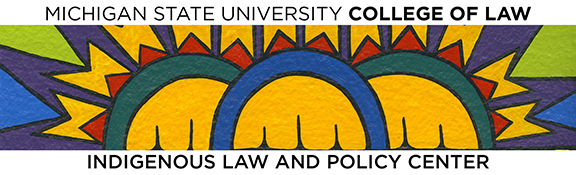 a banner that reads 'Michigan State University College of Law, Indigenous Law and Policy Center' with traditional art in the center